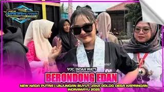 BRONDONG EDAN | INDAH WATY FT. NEW NADA PUTRA‼️UNJUNGAN BUYUT JAKA DOLOG KAPRINGAN 2025