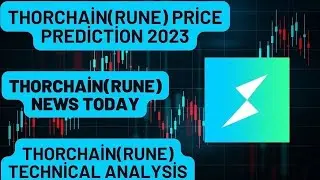 THORChain(RUNE) Price Prediction 2023 /THORChain(RUNE) News Today/THORChain(RUNE) Technical Analysis