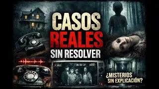 Nadie Pudo Explicar Estos Casos Reales de Terror | Sin Resolver