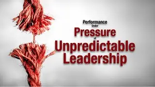 Unpredictable Leadership: Performance Under Pressure