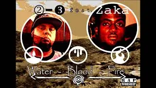S2-3 Music- Water-Blood-Fire (feat. Zaka)