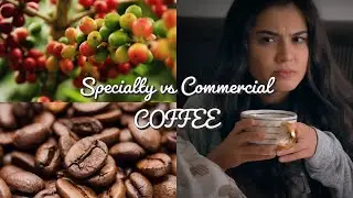 Specialty vs Commercial coffee. What and why?