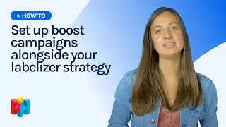 How to Set up Boost Campaigns Alongside your Labelizer Strategy