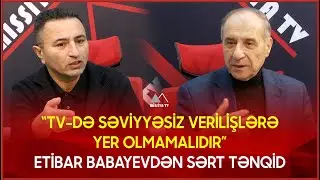 🔴 “TV-də səviyyəsiz verilişlərə yer olmamalıdır” - Etibar Babayevdən sərt tənqid - 🔺 MİSSİYA AKTUAL