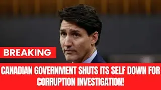 Canadian government shuts its self down for corruption investigation!