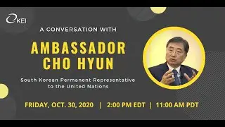 A Conversation with Ambassador Cho Hyun, Permanent Representative of the Republic of Korea to the UN