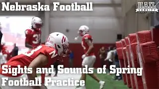 Nebraska Football: Sights and Sounds of Spring Football Practice