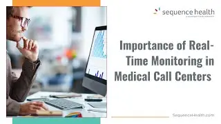 Why Real-Time Monitoring Transforms Medical Call Center Performance | Sequence Health