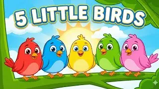 &ldquo;5 Little Birds Counting Song | Fun Nursery Rhyme for Kids | Learn Numbers & Sing Along!&rdquo;