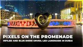 Pixels On The Promenade | INFiLED and Blue Rhine Unveil LED Landmark in Dubai