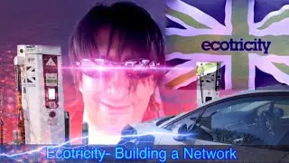 Ecotricity & The Electric Highway (Part 2/3) - Building a network