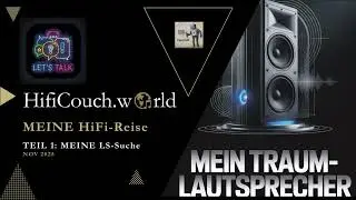HiFi REISE, Teil #1 - MEIN neuer Traumlautsprecher