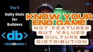 Know Your End-Game, Daily Stoic for Builders - Day 5