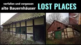 Verlassen, verfallen, vergessen: alte Bauernhäuser Lost Places