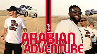 Arabian Adventure | Rossoneri in the Dubai Desert 🇦🇪🐫