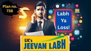 LIC Jeevan Labh Plan 736 Review | Maturity, Bonus, Return & Hidden Truth | LIC Best Saving Plan.
