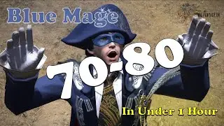 From 70 to 80 in 60 Minutes: Fastest Blue Mage Leveling Guide | FFXIV