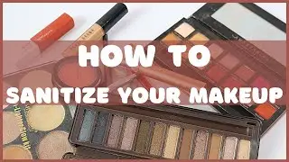 Here&rsquo;s How You Can Sanitize Your Makeup #sanitize #covid19 #sanitizemakeup