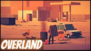 Let's Play OVERLAND | Turn-based Survival Road Trip