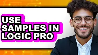 How to Use Samples in Logic Pro (updated)