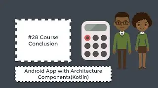 #28 Course Conclusion | Kotlin Android App with Architecture Component | Android Jetpack Tutorial