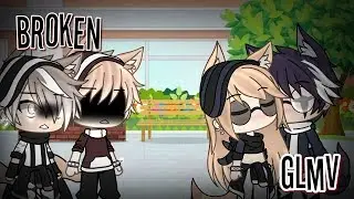 Broken || GLMV || (Read Description for infos)