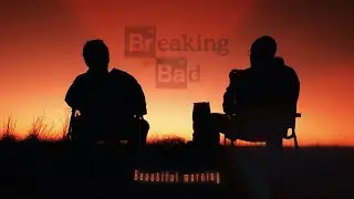 [ 4K ] 𝓫𝓮𝓪𝓾𝓽𝓲𝓯𝓾𝓵 𝓶𝓸𝓻𝓷𝓲𝓷𝓰 | Breaking Bad ( Edit )