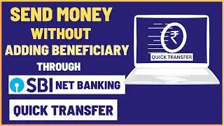 Send Money Without Adding Beneficiary With SBI Quick Transfer on Net Banking