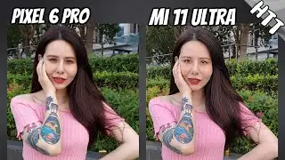 Сравнение камер Google Pixel 6 Pro и Xiaomi Mi 11 Ultra
