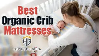▶️Top 5 Best Organic Crib Mattresses in 2020 - [ Buying Guide ]