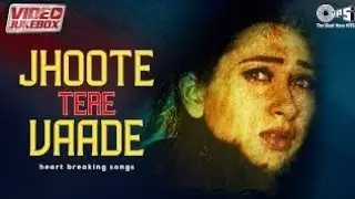 Jhoote Tere Vaade 💔|| Bollywood songs || Hindi songs || Most Emotional Songs🥲