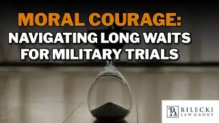 Moral Courage: Navigating Long Waits for Military Trials
