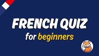 French Quiz for Beginners - Test Your French