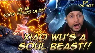 XIAO WU IS A SOUL BEAST!?! MAJOR LORE DROP!! Soul Land Ep 106-107 Reaction!