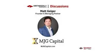 Discussion with Matt Geiger  |  MJG Capital Fund