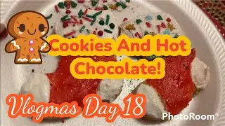 VLOGMAS DAY 18 + CHRISTMAS COOKIES AND HOT CHOCOLATE! (Mini vlog) #vlogmas #vlog #momvlog