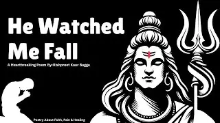 He Watched Me Fall &ndash; A Heartbreaking Spoken Word Poetry About Faith, Pain & Healing.#poetry #god
