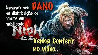Nioh - Dicas Magnificas - Aprenda aumentar seu dano na distribuição de pontos em Habilidades.
