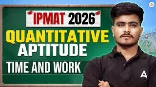 Quantitative Aptitude IPMAT | IPMAT 2026 Quantitative Aptitude Time & Work | IPMAT 2026 Preparation