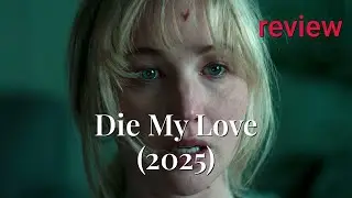 Review: Die My Love (2025) - Jennifer Lawrence, Sissy Spacek, Robert Pattinson