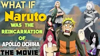 What if Naruto was the reincarnation of Apollo Uchiha The Movie