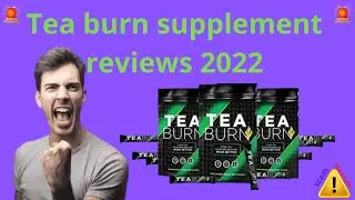 Tea Burn Review - A Weight Loss Supplement Scam?