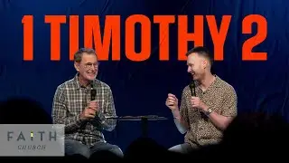 I Timothy 2 // Pastor Dan Reeve + Dr. Jim Reeve