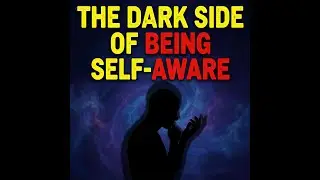 The Dark Side of Being Self Aware
