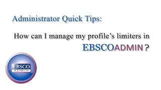 Managing Database Limiters in EBSCOadmin - Tutorial