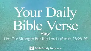 Not Our Strength But The Lord's (Psalm 18:28-29)