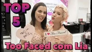 TOP 5 - Too Faced com Lia Weiz