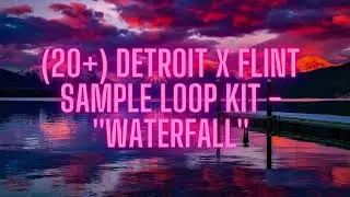 (20+) Detroit X Flint Sample Loop Kit - ''Waterfall'' (Mg Sleepy, Yn Jay, BabyTron)