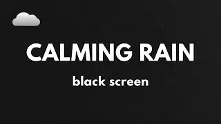 Calming Rain Sounds | 6 Hours Rain Ambience - with Black Screen