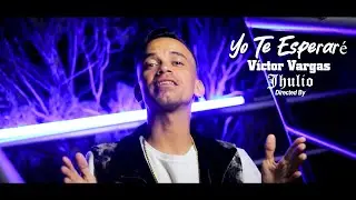 V&iacute;ctor Vargas - Yo te esperar&eacute; (VIDEO OFICIAL)